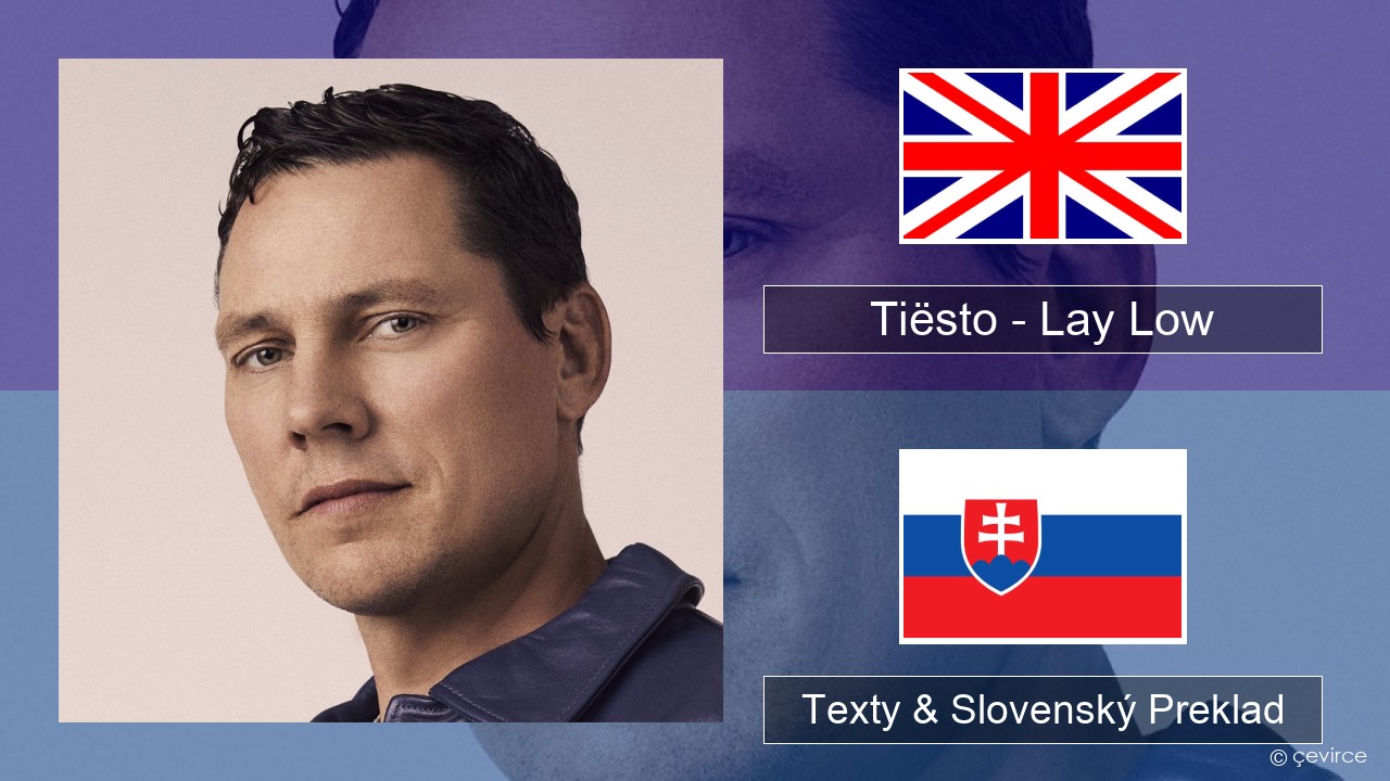 Tiësto – Lay Low Anglický Texty & Slovenský Preklad