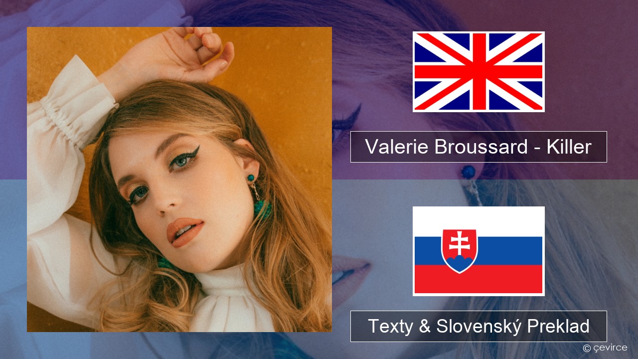 Valerie Broussard – Killer Anglický Texty & Slovenský Preklad