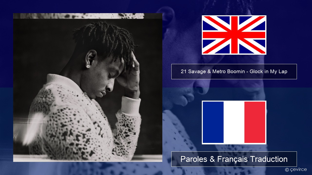 21 Savage & Metro Boomin – Glock in My Lap Anglais Paroles & Français Traduction