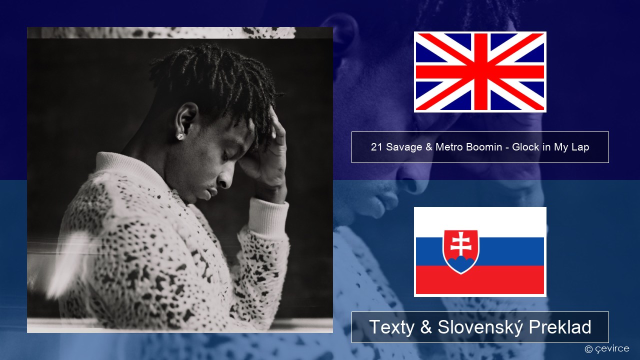 21 Savage & Metro Boomin – Glock in My Lap Anglický Texty & Slovenský Preklad