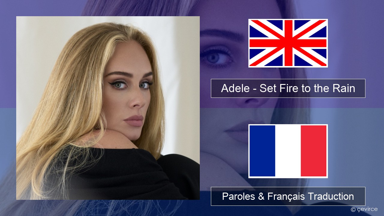 Adele – Set Fire to the Rain Anglais Paroles & Français Traduction