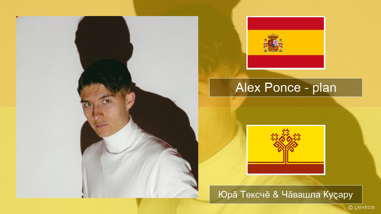 Alex Ponce – plan Испани Юрӑ Тексчӗ & Чӑвашла Куҫару