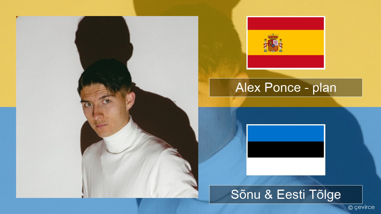 Alex Ponce – plan Hispaania Sõnu & Eesti Tõlge