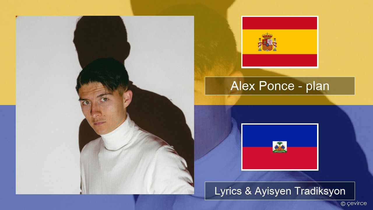 Alex Ponce – plan Panyòl Lyrics & Ayisyen Tradiksyon