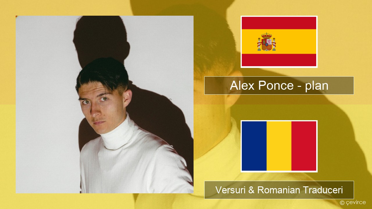 Alex Ponce – plan Spaniolă Versuri & Romanian Traduceri