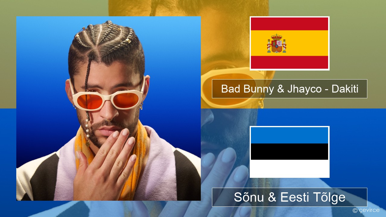 Bad Bunny & Jhayco – Dakiti Hispaania Sõnu & Eesti Tõlge