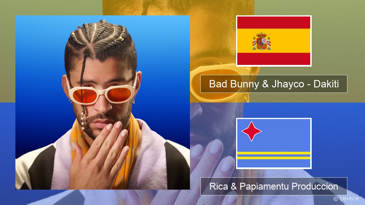 Bad Bunny & Jhayco – Dakiti Spañó Rica & Papiamentu Produccion