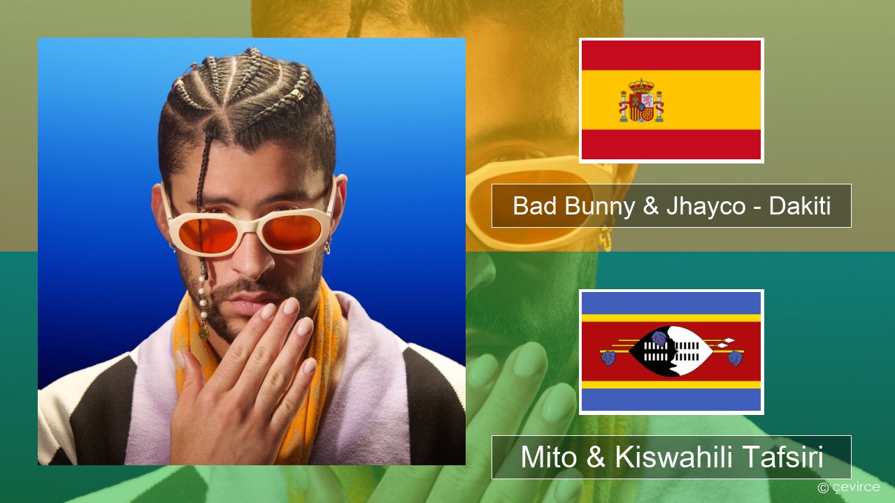 Bad Bunny & Jhayco – Dakiti Kihispania Mito & Kiswahili Tafsiri