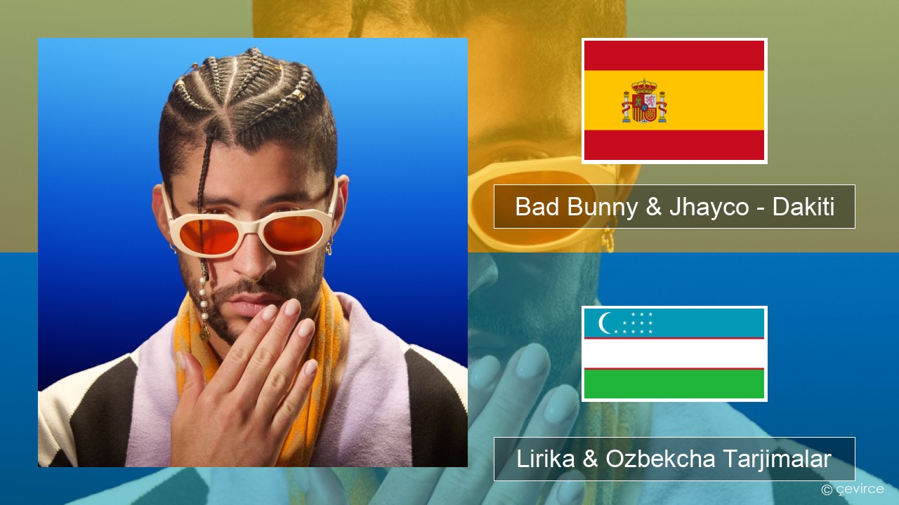 Bad Bunny & Jhayco – Dakiti Ispancha Lirika & Ozbekcha Tarjimalar