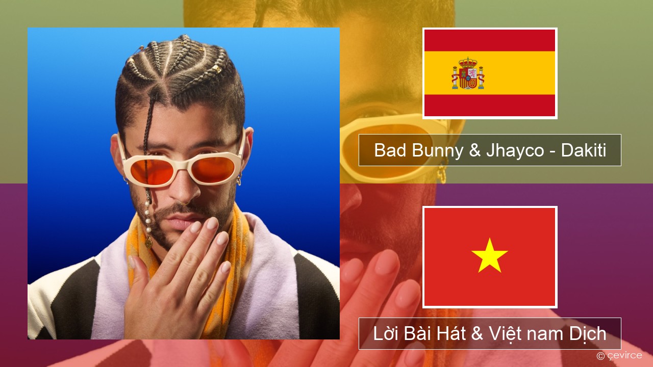 Bad Bunny & Jhayco – Dakiti Tiếng tây ban nha Lời Bài Hát & Việt nam Dịch