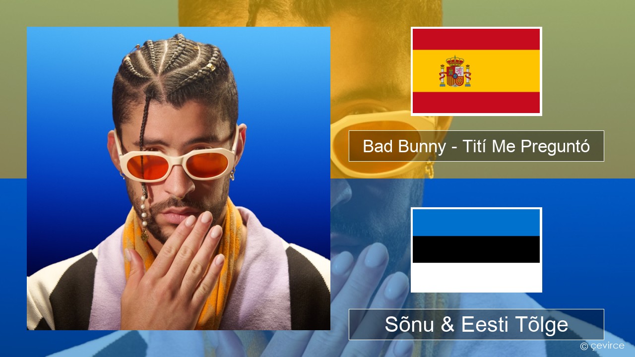 Bad Bunny – Tití Me Preguntó Hispaania Sõnu & Eesti Tõlge