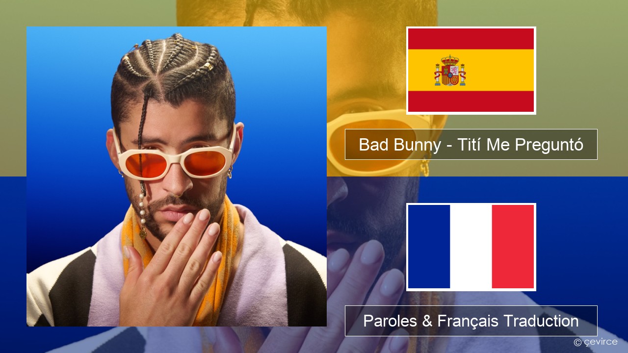 Bad Bunny – Tití Me Preguntó Espagnol Paroles & Français Traduction