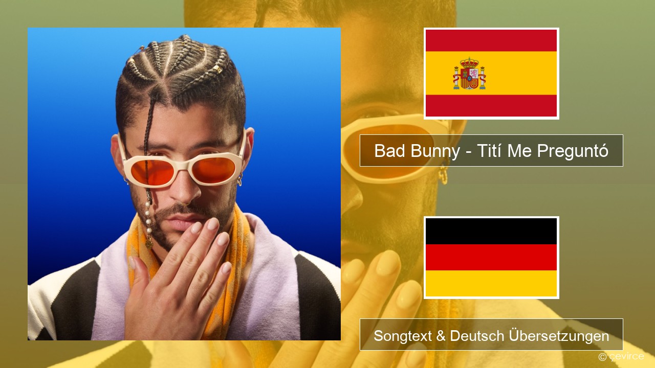 Bad Bunny – Tití Me Preguntó Spanisch Songtext & Deutsch Übersetzungen