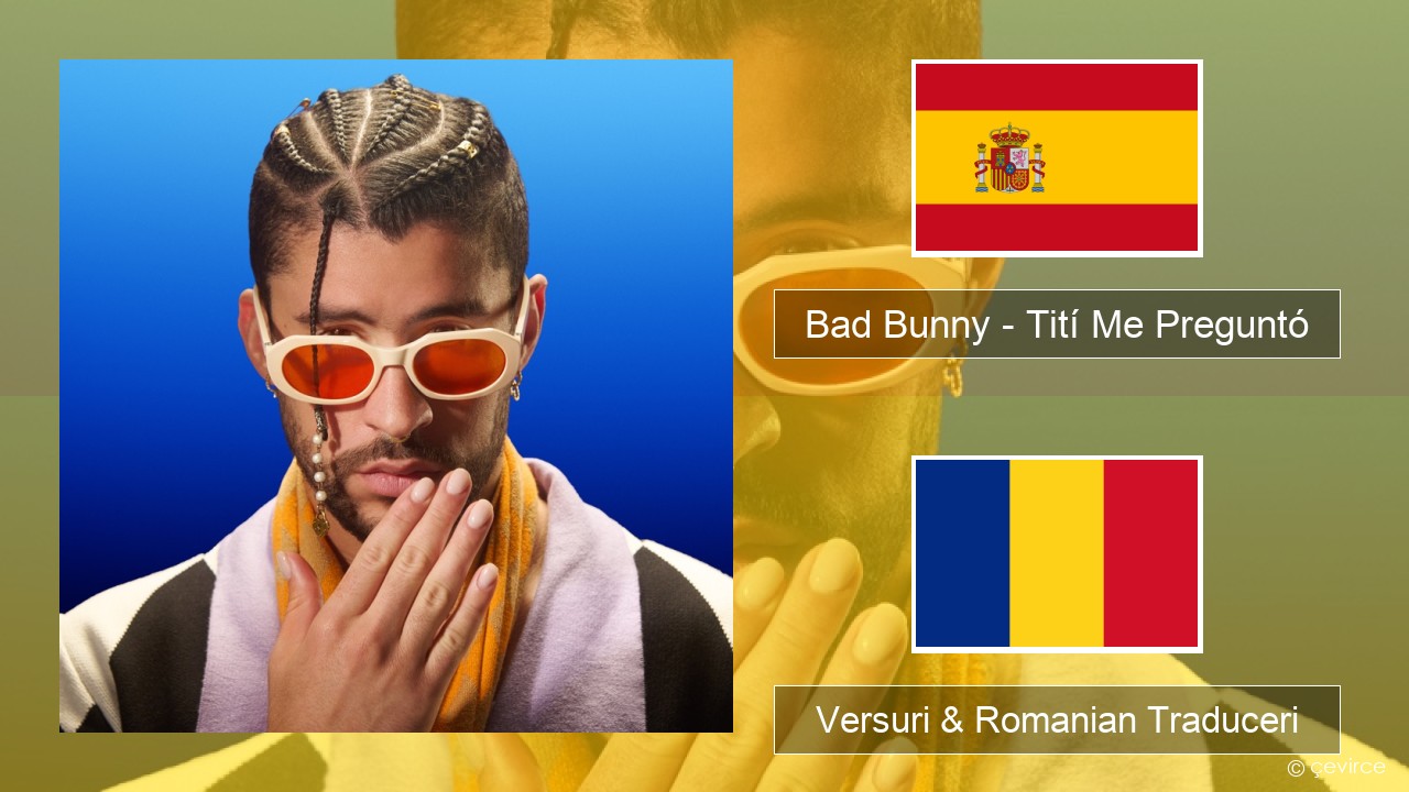 Bad Bunny – Tití Me Preguntó Spaniolă Versuri & Romanian Traduceri