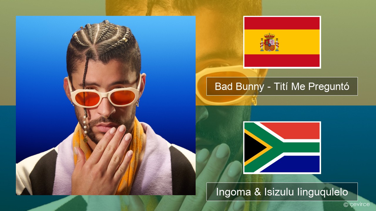 Bad Bunny – Tití Me Preguntó Isispanish Ingoma & Isizulu Iinguqulelo