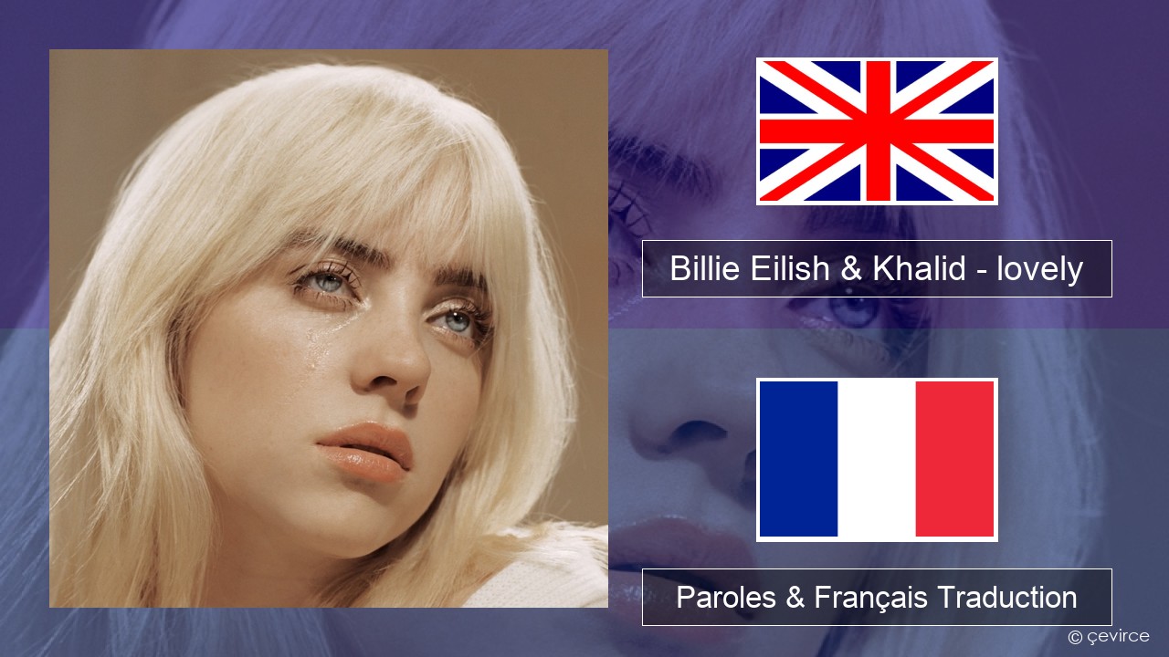 Billie Eilish & Khalid – lovely Anglais Paroles & Français Traduction