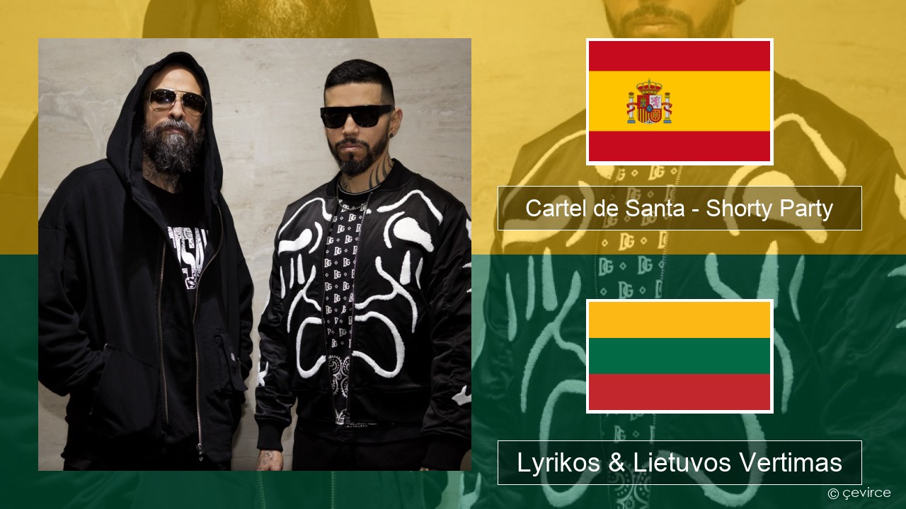 Cartel de Santa – Shorty Party (feat. La Kelly) Ispanų Lyrikos & Lietuvos Vertimas