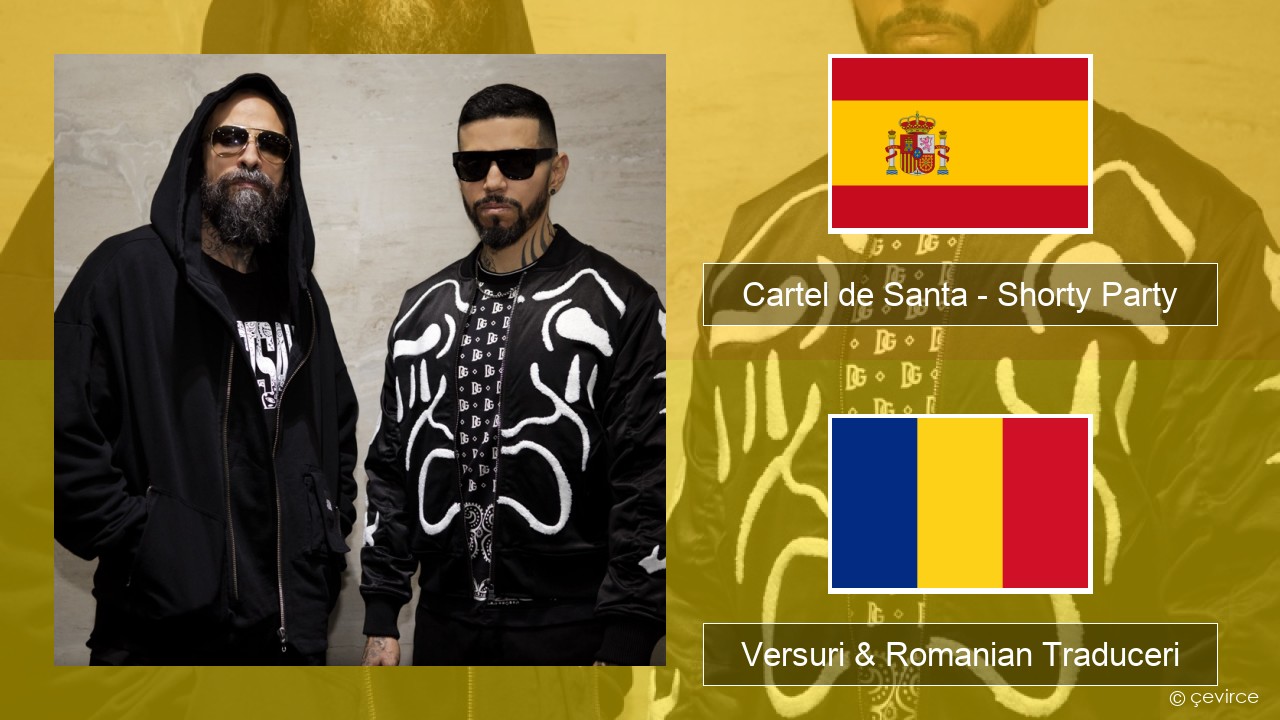 Cartel de Santa – Shorty Party (feat. La Kelly) Spaniolă Versuri & Romanian Traduceri