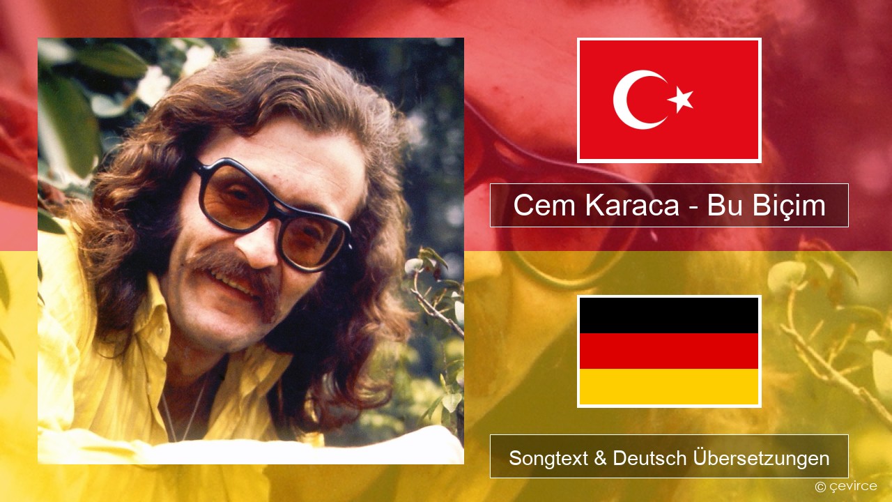 Cem Karaca – Bu Biçim Türkisch Songtext & Deutsch Übersetzungen