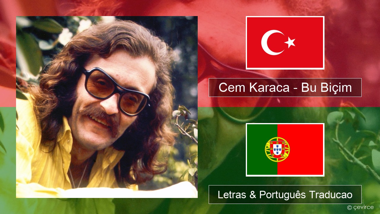 Cem Karaca – Bu Biçim Turco Letras & Português Traducao