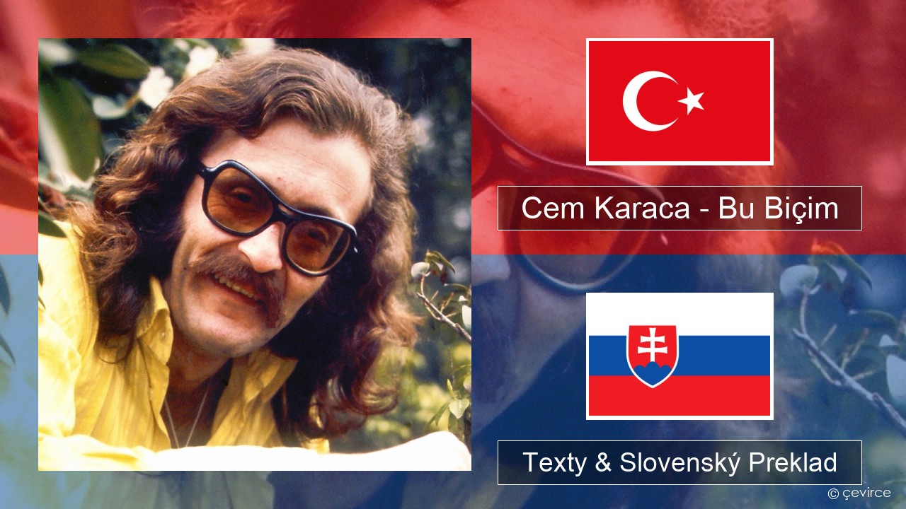 Cem Karaca – Bu Biçim Turecký Texty & Slovenský Preklad