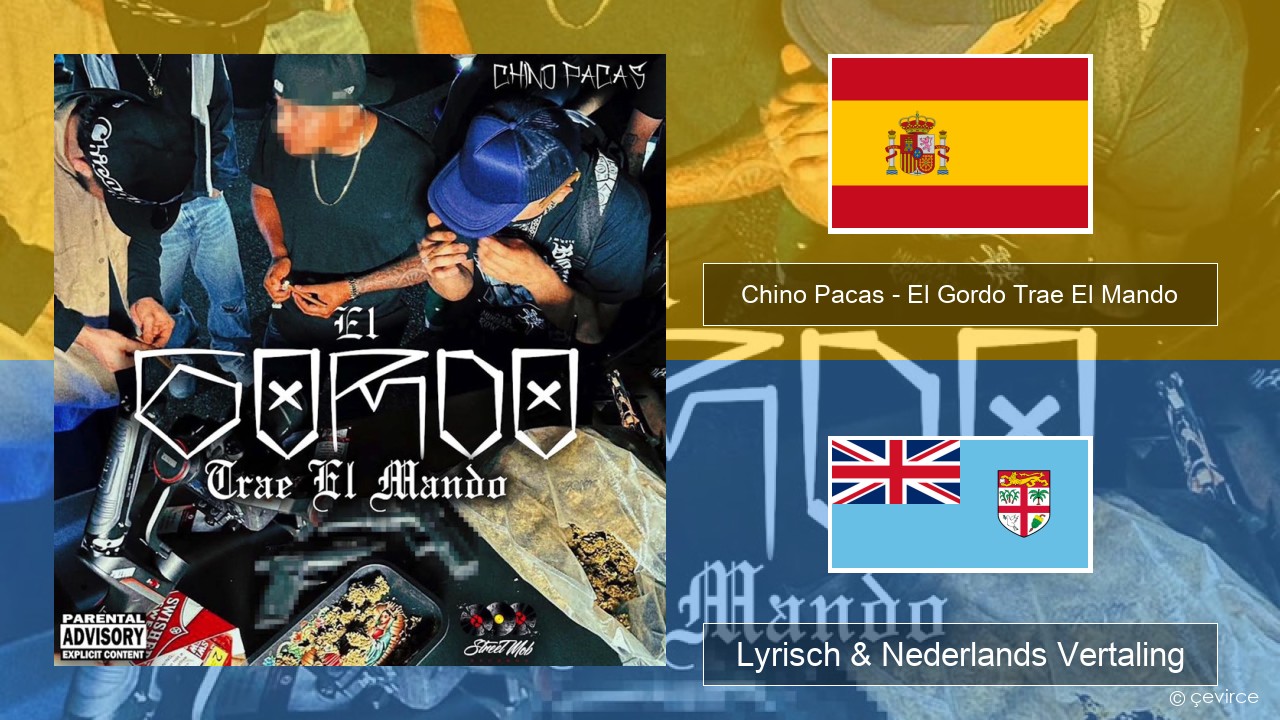 Chino Pacas – El Gordo Trae El Mando Spaans Lyrisch & Nederlands Vertaling