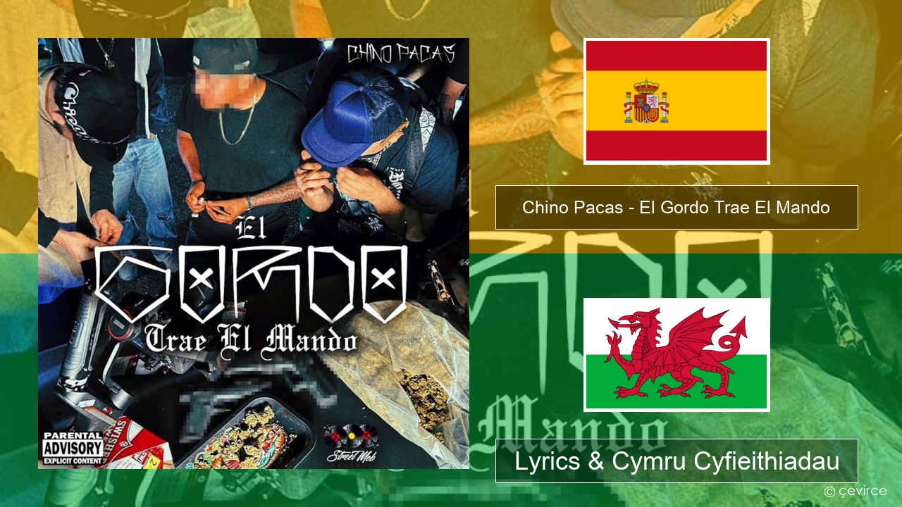 Chino Pacas – El Gordo Trae El Mando Sbaeneg Lyrics & Cymru Cyfieithiadau