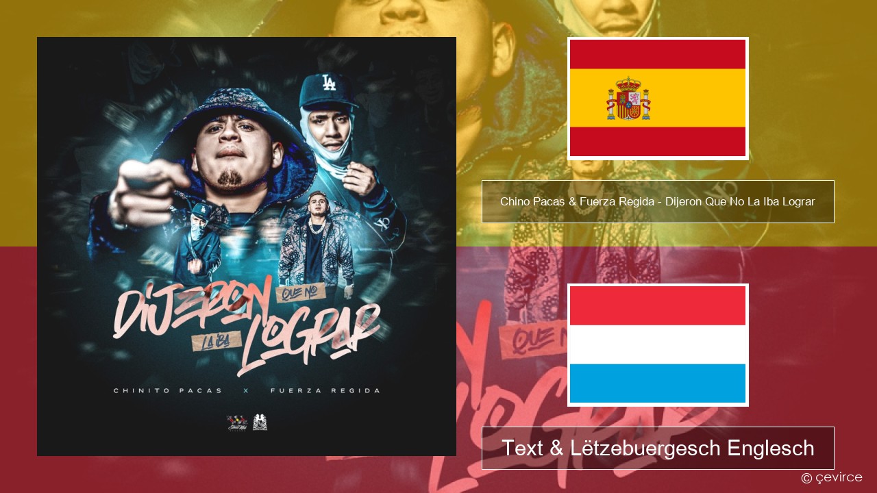 Chino Pacas & Fuerza Regida – Dijeron Que No La Iba Lograr Spuenesch Text & Lëtzebuergesch Englesch