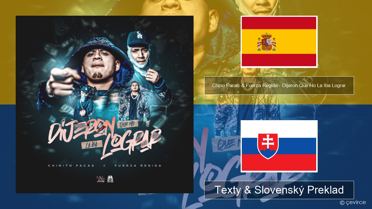 Chino Pacas & Fuerza Regida – Dijeron Que No La Iba Lograr Španielsko Texty & Slovenský Preklad