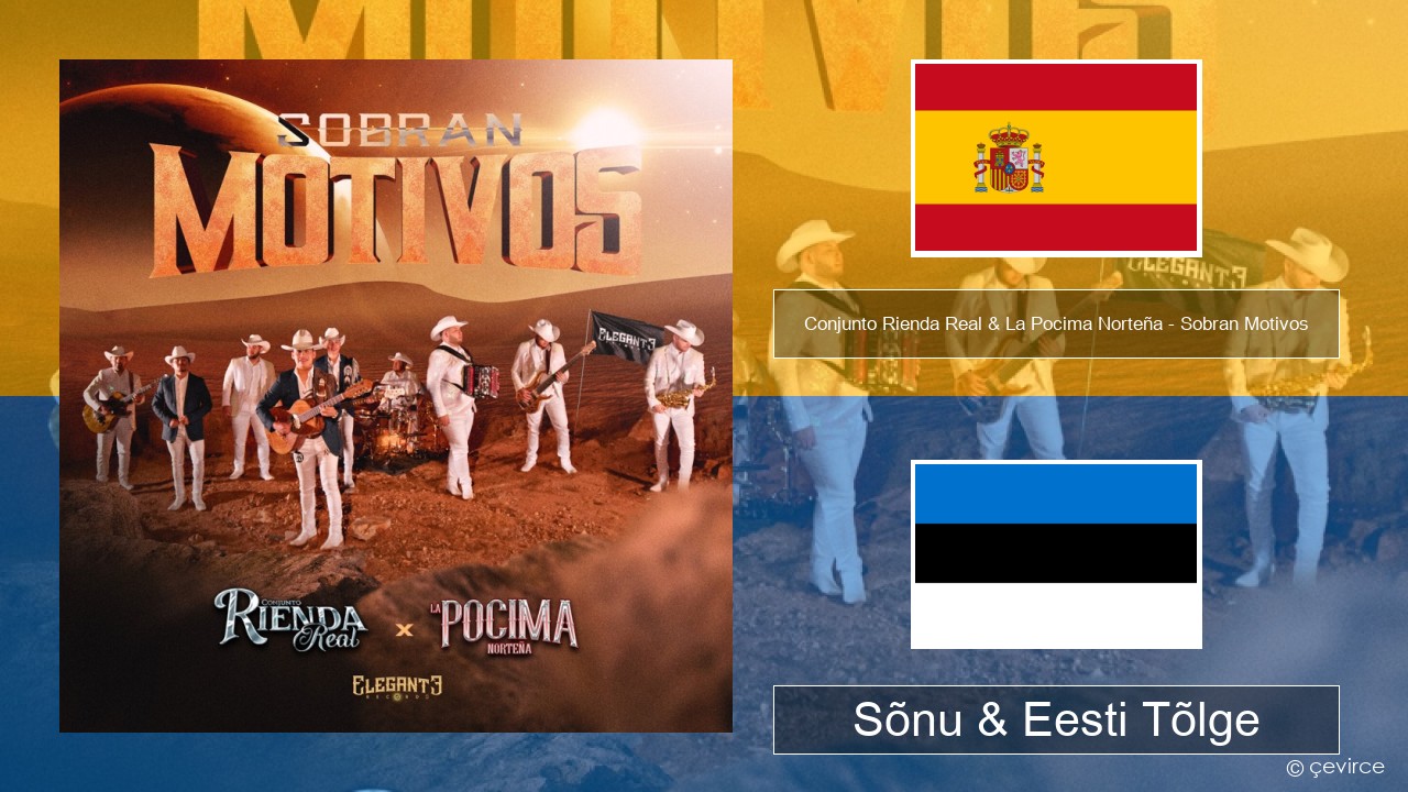 Conjunto Rienda Real & La Pocima Norteña – Sobran Motivos Hispaania Sõnu & Eesti Tõlge