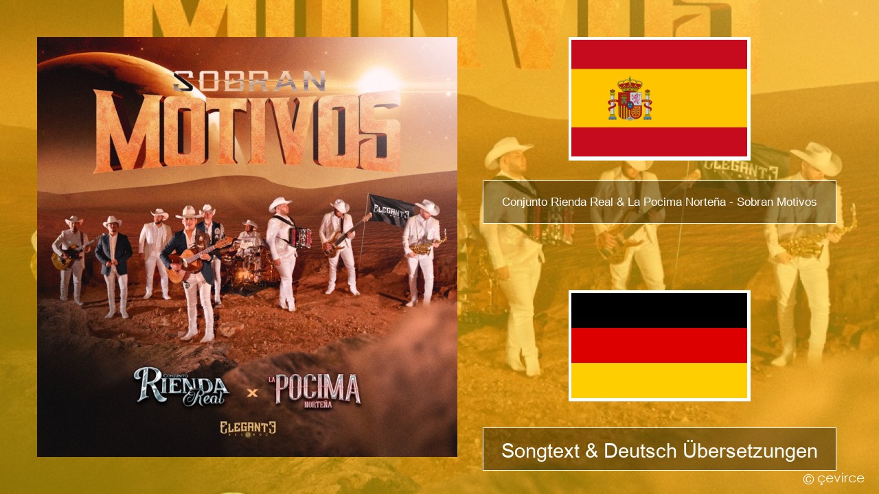 Conjunto Rienda Real & La Pocima Norteña – Sobran Motivos Spanisch Songtext & Deutsch Übersetzungen