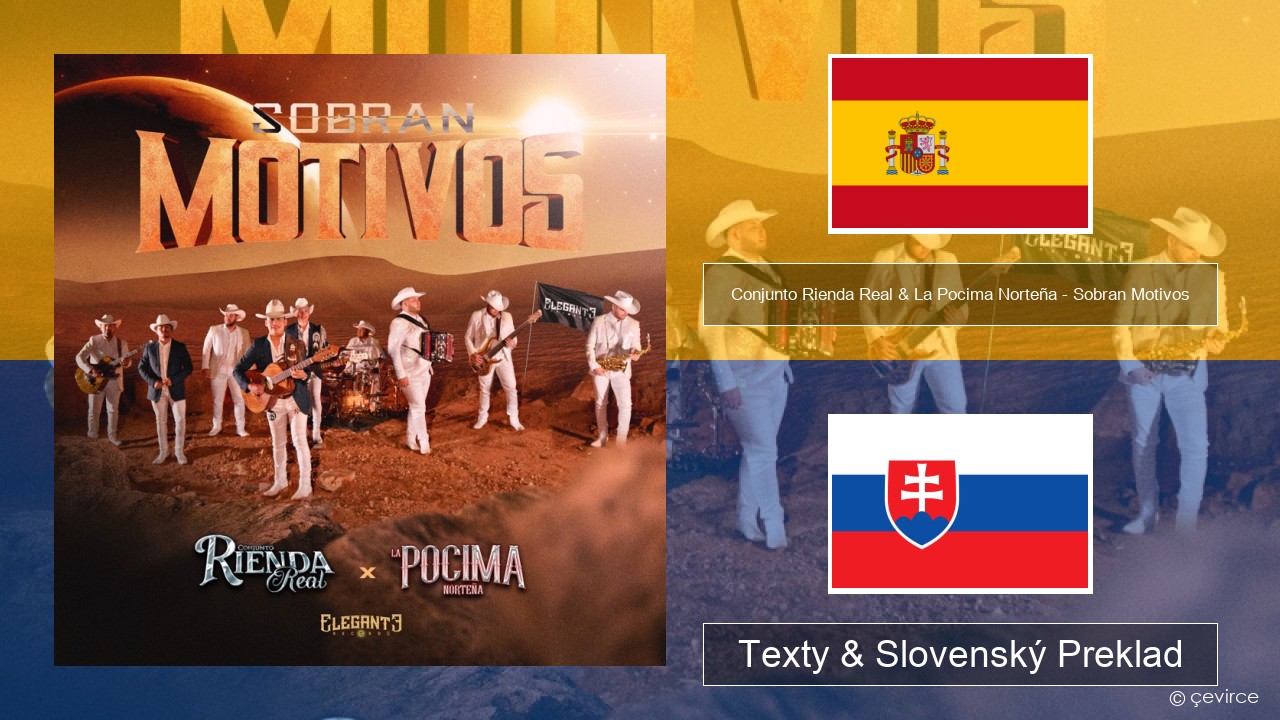 Conjunto Rienda Real & La Pocima Norteña – Sobran Motivos Španielsko Texty & Slovenský Preklad