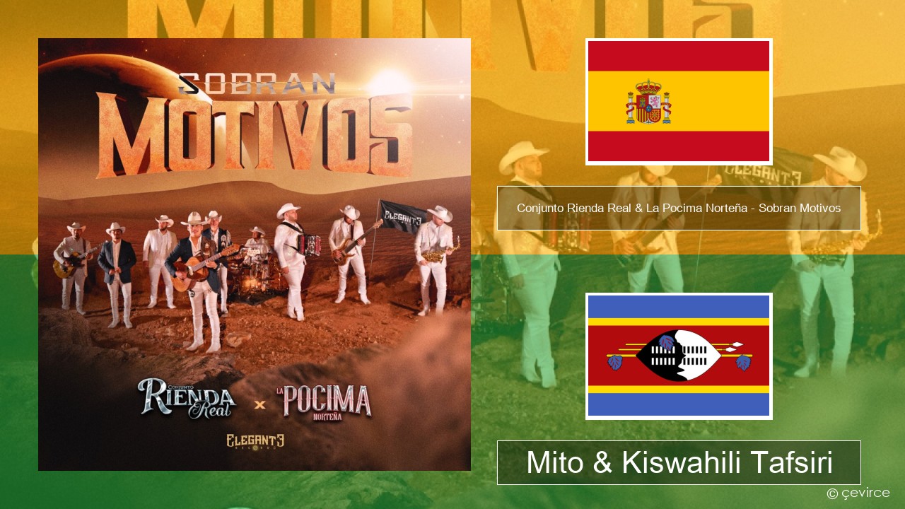 Conjunto Rienda Real & La Pocima Norteña – Sobran Motivos Kihispania Mito & Kiswahili Tafsiri