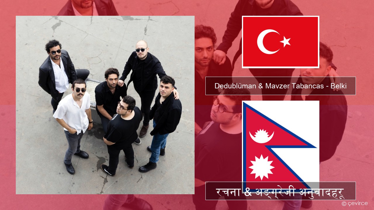 Dedublüman & Mavzer Tabancas – Belki (feat. Mavzer Tabancas) टर्कीस रचना & अङ्ग्रेजी अनुवादहरू