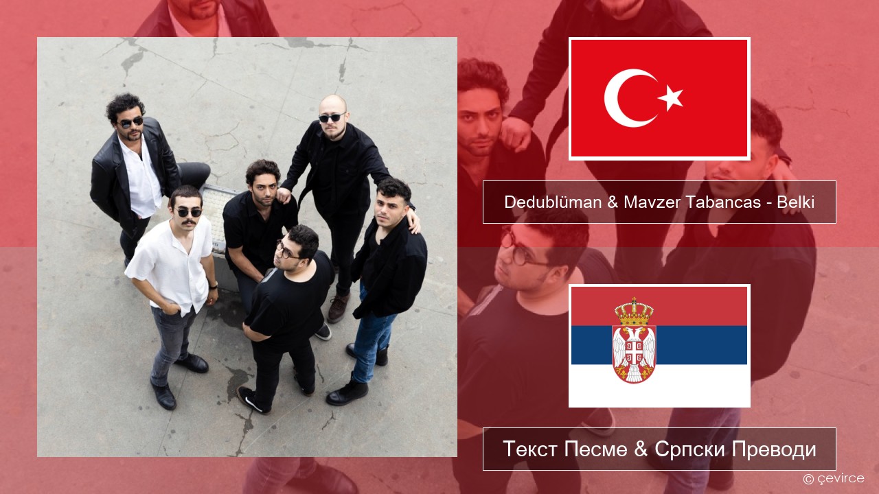 Dedublüman & Mavzer Tabancas – Belki (feat. Mavzer Tabancas) Турски Текст Песме & Српски Преводи