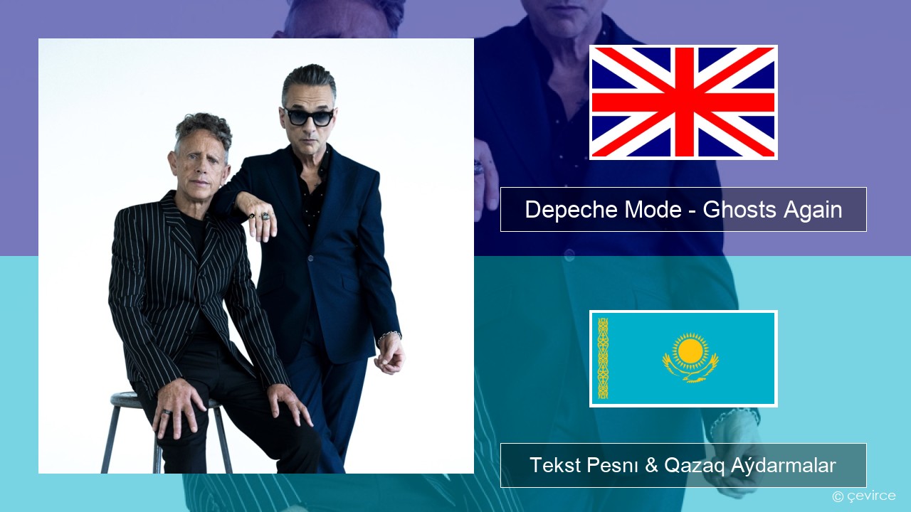 Depeche Mode – Ghosts Again Aǵylshyn Tekst Pesnı & Qazaq (latyn) Aýdarmalar