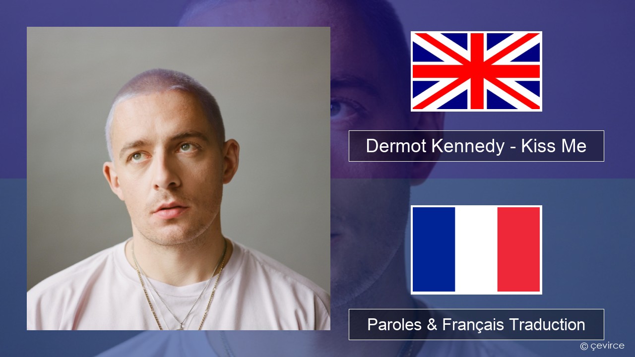 Dermot Kennedy – Kiss Me Anglais Paroles & Français Traduction