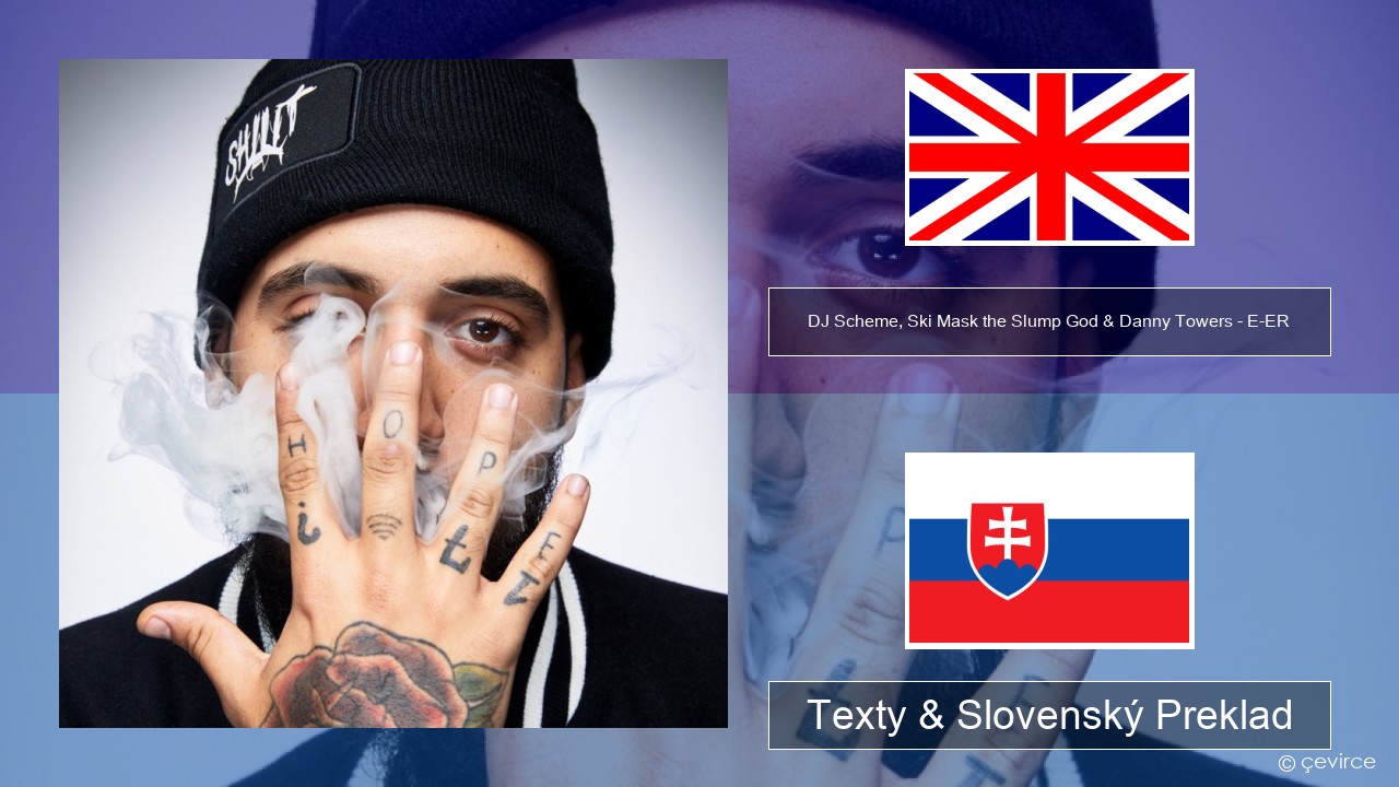 DJ Scheme, Ski Mask the Slump God & Danny Towers – E-ER (feat. Lil Yachty) Anglický Texty & Slovenský Preklad