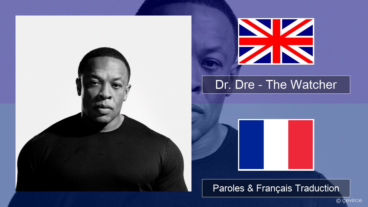 Dr. Dre – The Watcher Anglais Paroles & Français Traduction