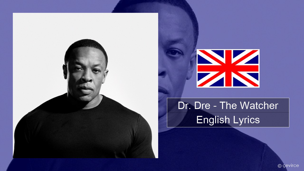 Dr. Dre – The Watcher English Lyrics