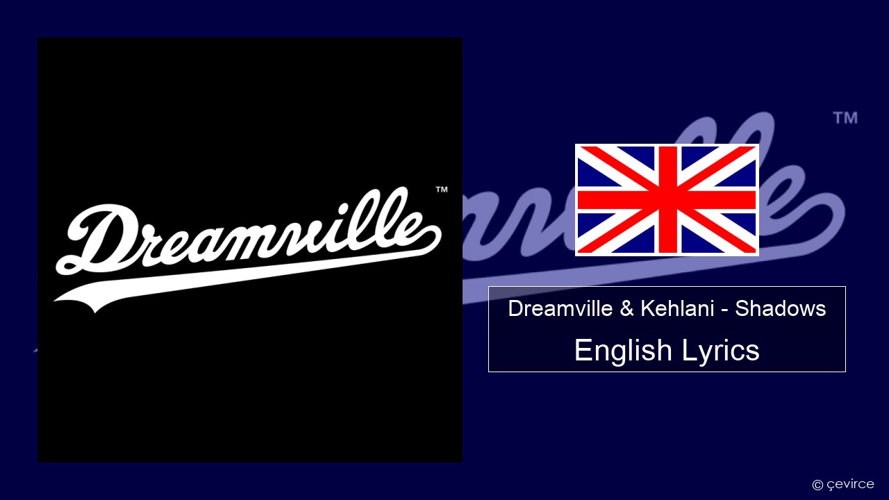 Dreamville & Kehlani – Shadows English Lyrics