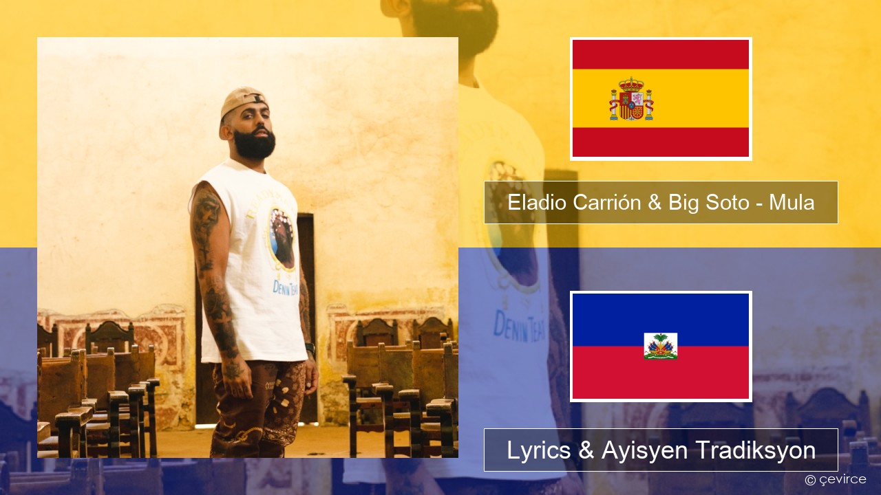 Eladio Carrión & Big Soto – Mula Panyòl Lyrics & Ayisyen Tradiksyon