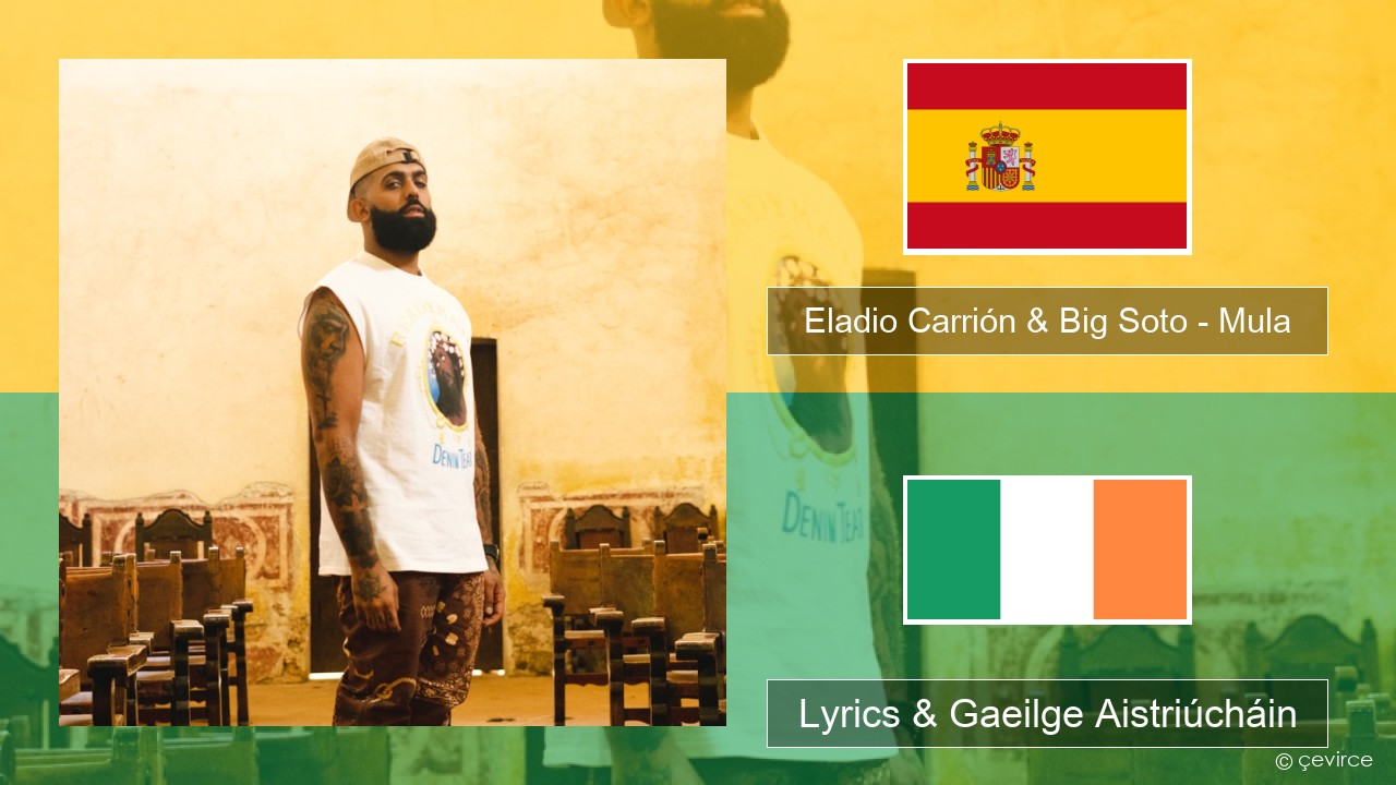 Eladio Carrión & Big Soto – Mula Spáinnis Lyrics & Gaeilge Aistriúcháin