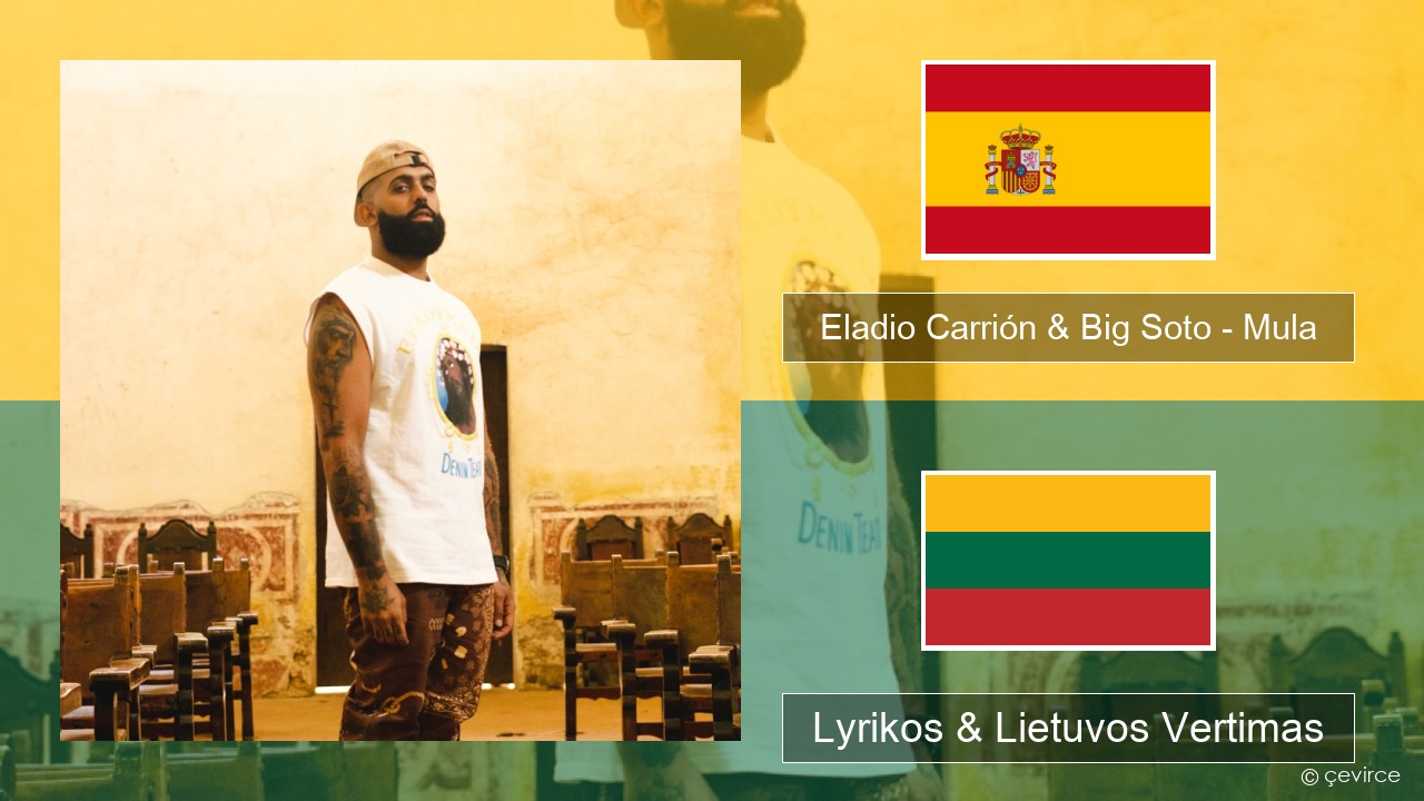 Eladio Carrión & Big Soto – Mula Ispanų Lyrikos & Lietuvos Vertimas