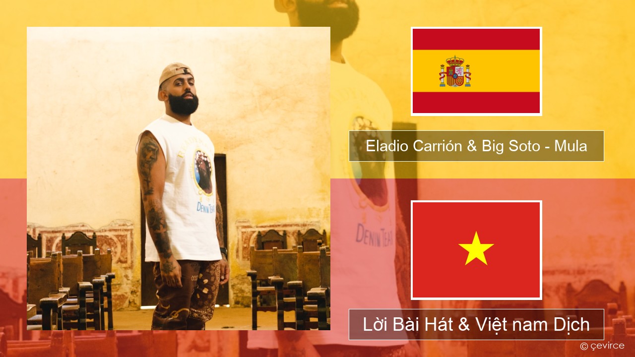 Eladio Carrión & Big Soto – Mula Tiếng tây ban nha Lời Bài Hát & Việt nam Dịch