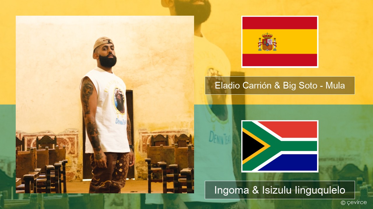 Eladio Carrión & Big Soto – Mula Isispanish Ingoma & Isizulu Iinguqulelo