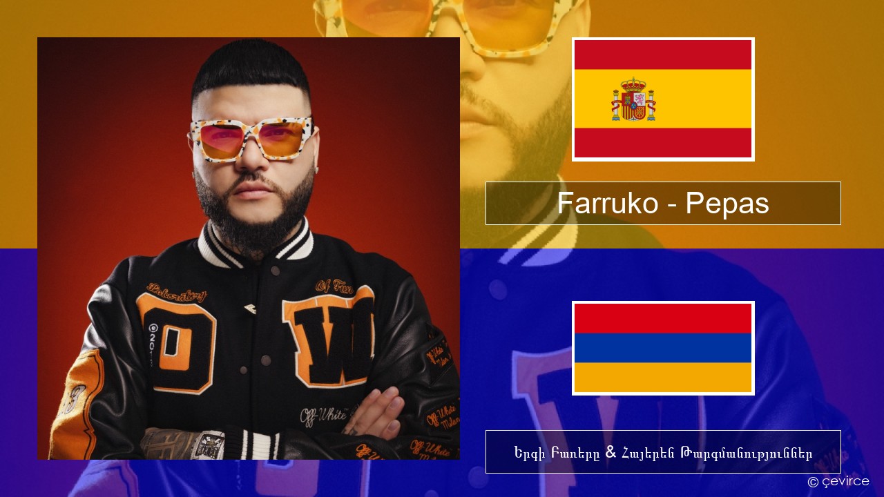 Farruko – Pepas Իսպաներեն Երգի Բառերը & Հայերեն Թարգմանություններ