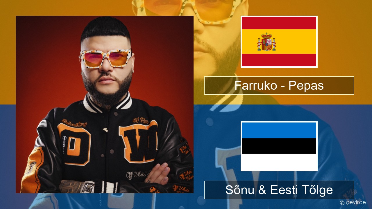 Farruko – Pepas Hispaania Sõnu & Eesti Tõlge