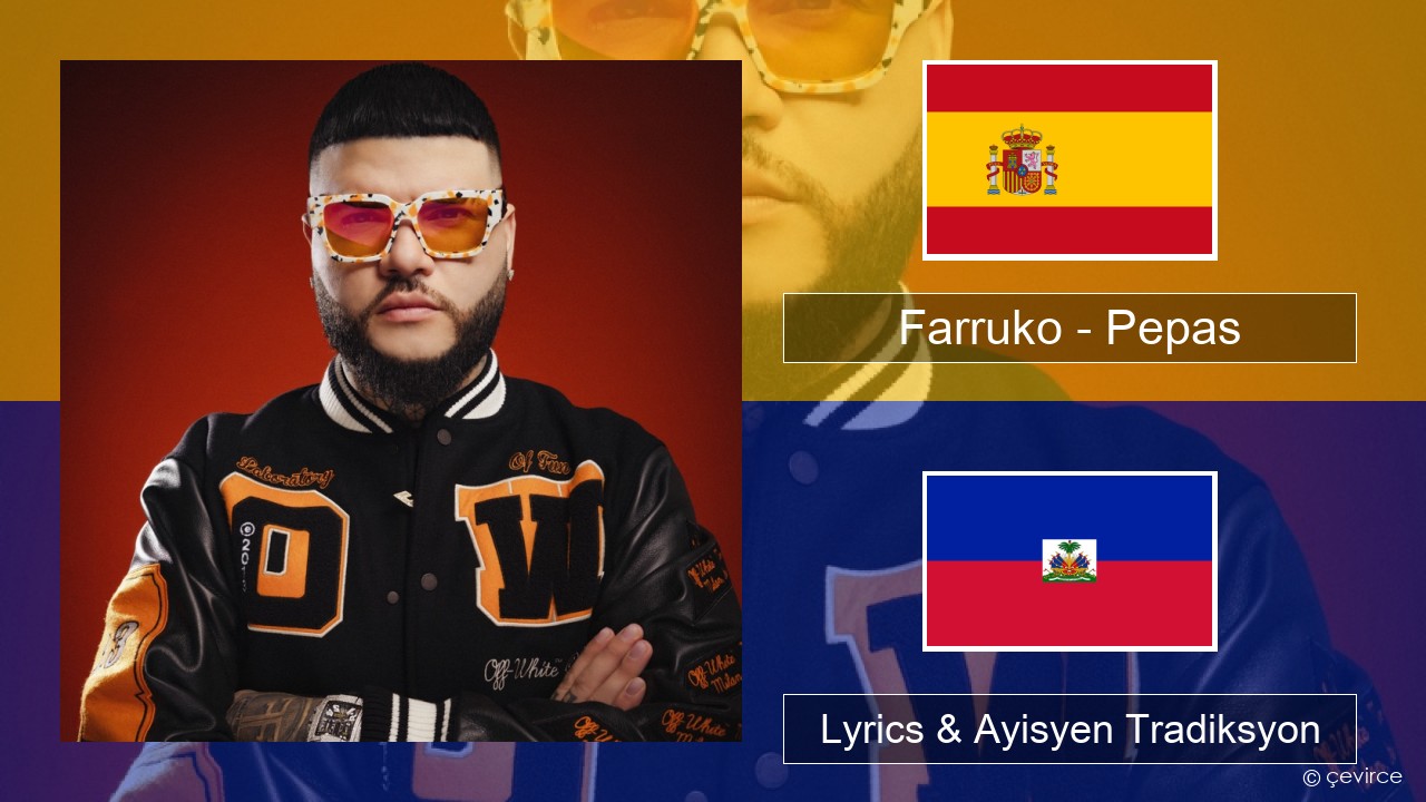 Farruko – Pepas Panyòl Lyrics & Ayisyen Tradiksyon