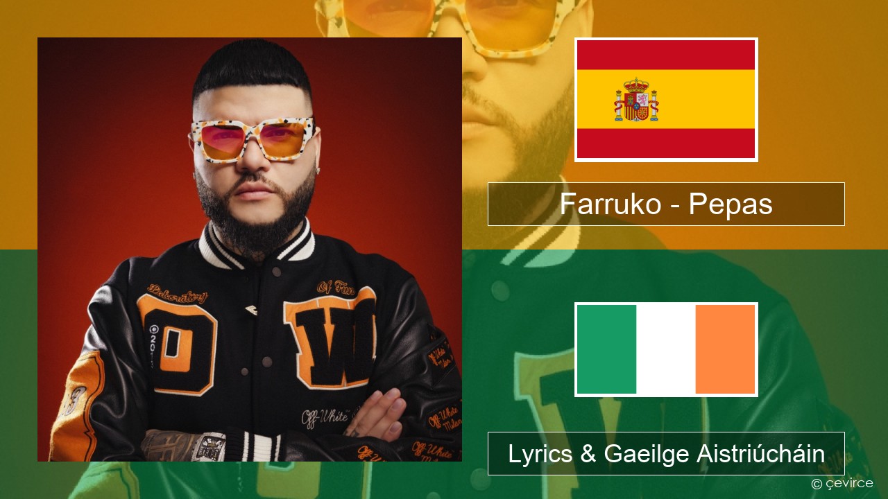 Farruko – Pepas Spáinnis Lyrics & Gaeilge Aistriúcháin